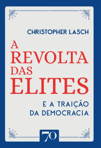 A Revolta das Elites e a Traição da Democracia - Christopher Lasch