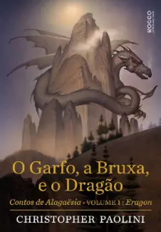 O Garfo, a Bruxa, e o Dragão - Contos de Alagaësia Vol. 1 - Christopher Paolini