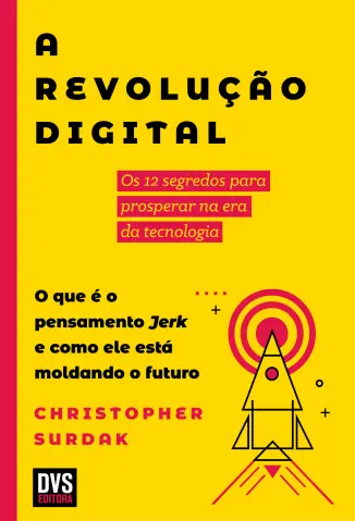 A Revolução Digital: os 12 Segredos Paraprosperar na era da Tecnologia - Christopher Surdak