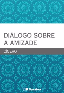 Diálogo Sobre a Amizade   -  Cicero