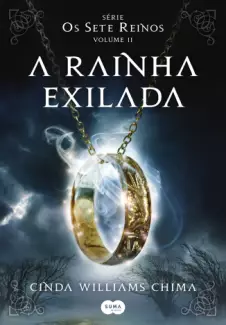 A Rainha Exilada  -  Os Sete Reinos  - Vol.  02  -  Cinda Williams Chima