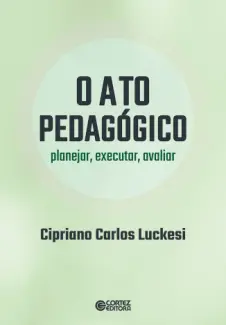 O ato pedagógico - Cipriano Carlos Luckesi