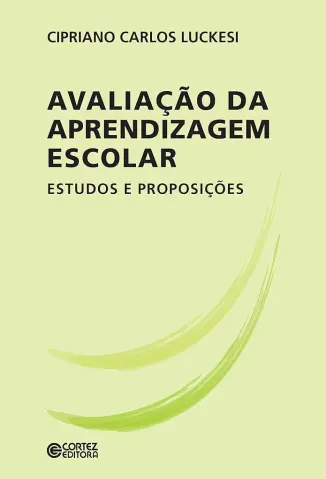 Avaliação da aprendizagem escolar - Cipriano Carlos Luckesi
