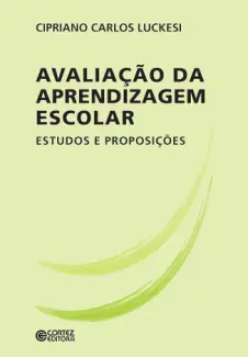 Avaliação da aprendizagem escolar - Cipriano Carlos Luckesi