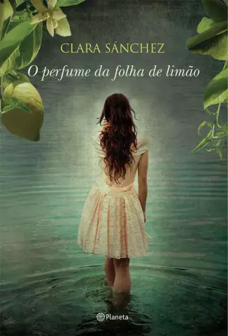 O perfume da folha de limão  -  Clara Sánchez Muñoz