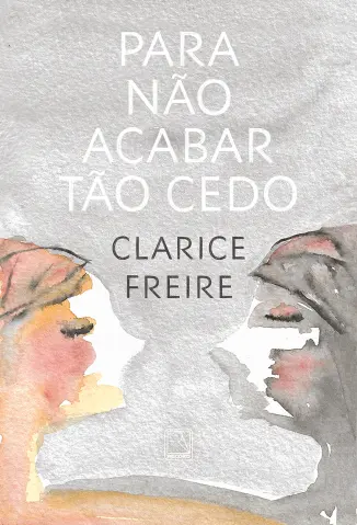 Para não Acabar tão cedo - Clarice Freire