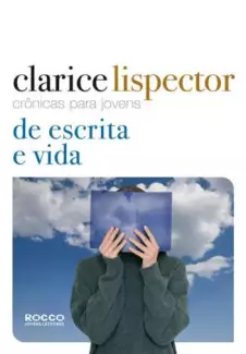 Crônicas para Jovens: de Escrita e Vida  -  Clarice Lispector