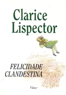 Felicidade Clandestina  -  Clarice Lispector
