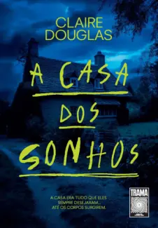 A casa dos sonhos: A casa era tudo que eles sempre desejaram... até os corpos surgirem - Clarie Douglas