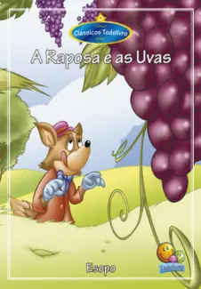 A Raposa e as Uvas - Clássicos Todolivro