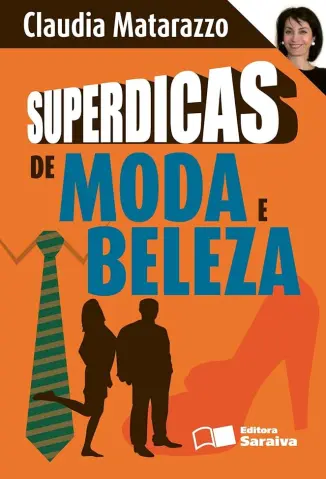 Superdicas de Moda e Beleza - Claudia Matarazzo