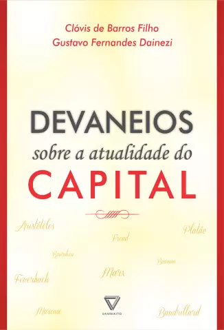 Devaneios Sobre a Atualidade do Capital  -  Clóvis de Barros Filho