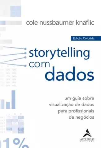 Storytelling Com Dados  -  Cole Nussbaumer Knaflic
