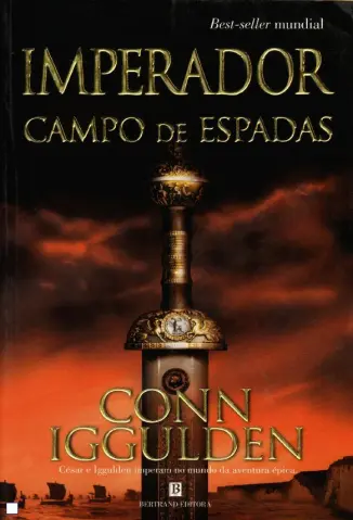 Campo de Espadas  -  O Imperador   - Vol. 3  -  Conn Iggulden