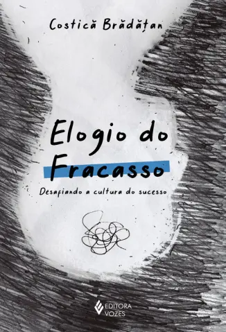 Elogio do Fracasso - Costica Bradatan