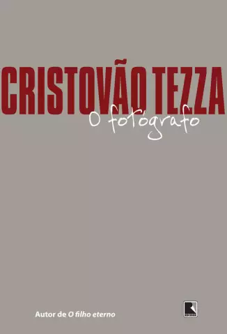 O Fotógrafo  -  Cristovão Tezza