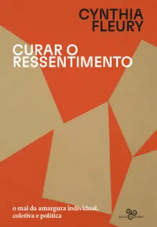 Curar o Ressentimento - Cynthia Fleury