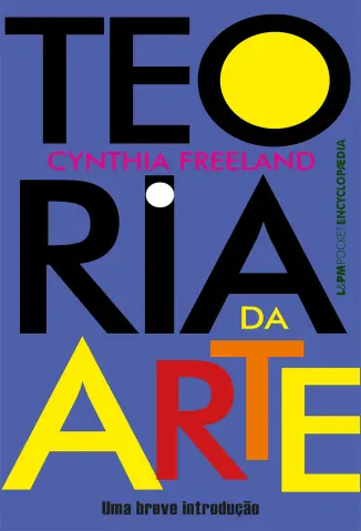 Teoria da Arte: uma Breve Introdução - Cynthia Freeland