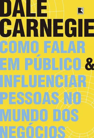 Como Falar Em Publico e Influenciar Pessoas no Mundo dos Negocios - Dale Carnegie