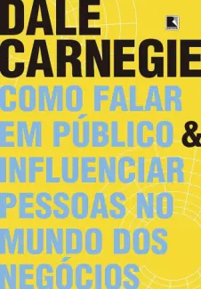 Como Falar Em Publico e Influenciar Pessoas no Mundo dos Negocios - Dale Carnegie