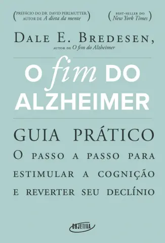 O fim do Alzheimer: Guia Prático - Dale E. Bredesen