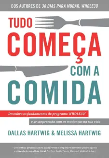 Tudo começa com a comida - Dallas Hartwig
