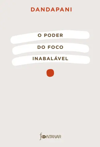 O Poder do foco Inabalável - Dandapani