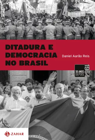 Ditadura e Democracia no Brasil - Daniel Aarão Reis