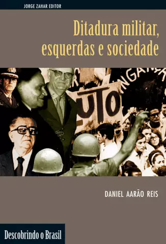 Ditadura Militar Esquerdas e Sociedade  -  Daniel Aarão Reis