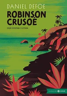 Robinson Crusoé: Edição Comentada e Ilustrada - Daniel Defoe
