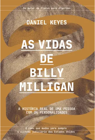 As Vidas de Billy Milligan: A História real de uma Pessoa com 24 Personalidades - Daniel Keyes