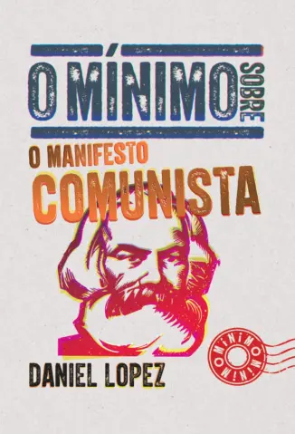 O Mínimo Sobre o Manifesto Comunista - Daniel Lopez