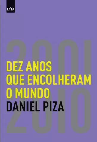 Dez Anos Que Encolheram o Mundo  -  Daniel Piza