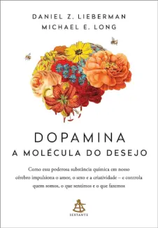 Dopamina: a Molécula do Desejo - Daniel Z. Lieberman