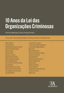 10 anos da Lei das Organizações Criminosas: aspectos criminológicos, penais e processuais penais -  Daniel de Resende Salgado