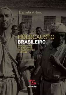 Holocausto Brasileiro  -  Daniela Arbex