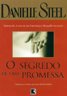 O Segredo de uma Promessa  -  Obras de Danielle Steel  - Vol.  04  -  Danielle Steel
