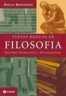 Textos Básicos de Filosofia dos Pré-Socrático a Wittgenstein - Danilo Marcondes