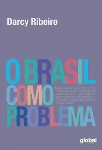O Brasil Como Problema  -  Darcy Ribeiro
