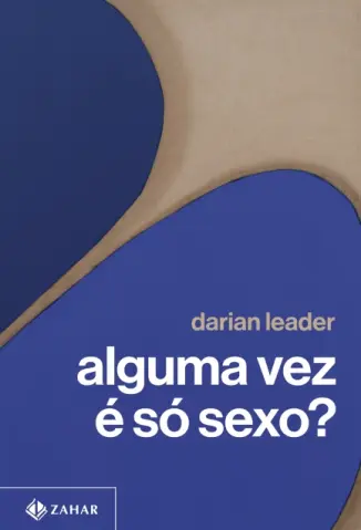 Alguma vez é só Sexo? - Darian Leader