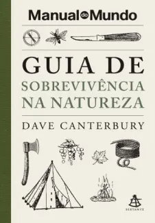 Guia de sobrevivência na natureza - Dave Canterbury