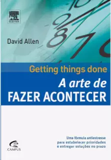 A Arte de Fazer Acontecer  -  David Allen