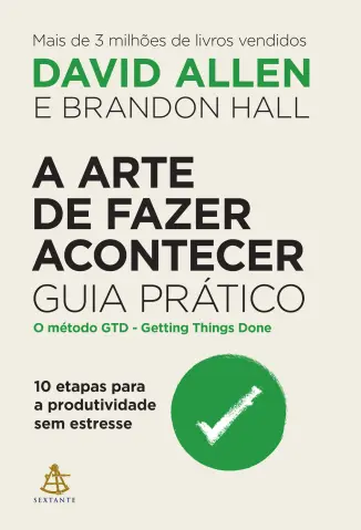 A arte de fazer acontecer: Guia prático - David Allen