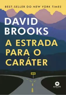 A Estrada para o Caráter  -  David Brooks