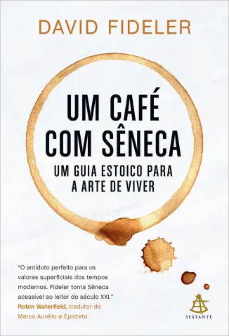 Um café com Sêneca - David Fideler