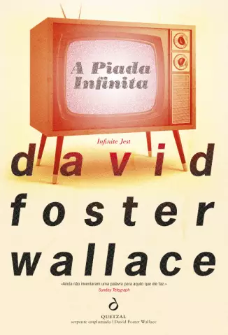 A Piada Infinita  -  David Foster Wallace