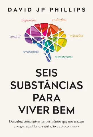 Seis substâncias para viver bem - David JP Phillips