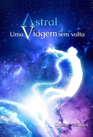 Astral: Uma Viagem sem Volta - David Mendes