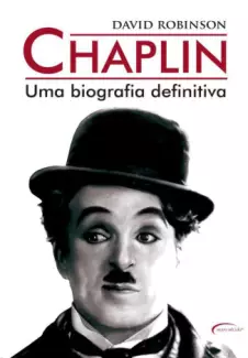 Chaplin: Uma Biografia Definitiva  -  David Robinson