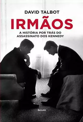 Irmãos-A História Por Trás do Assassinato dos Kennedy  -  David Talbot